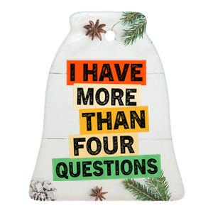 I Have More Than Four Questions Funny Happy Passover Ceramic Bell Ornament