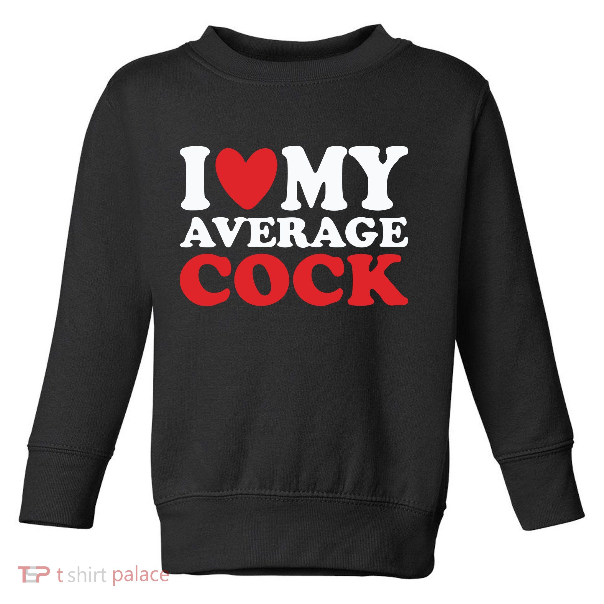 I Heart My Average Cock Toddler Sweatshirt