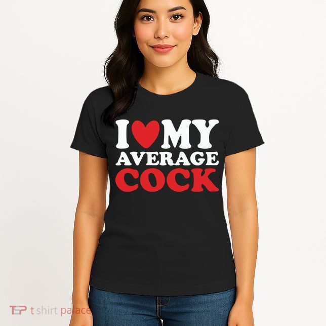 I Heart My Average Cock Womens T-Shirt