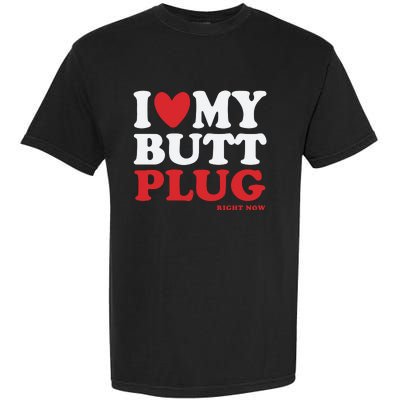 I Heart My Butt Plug Garment-Dyed Heavyweight T-Shirt