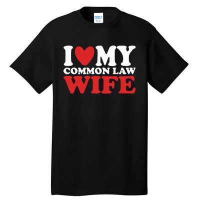 I Heart My Common Law Wife Tall T-Shirt