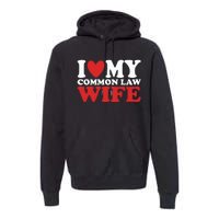 I Heart My Common Law Wife Premium Hoodie