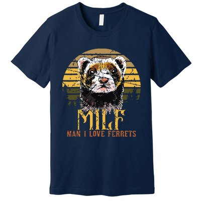 I Heart MILFs Man I Love Ferrets Lover Funny Ferret Mom Premium T-Shirt