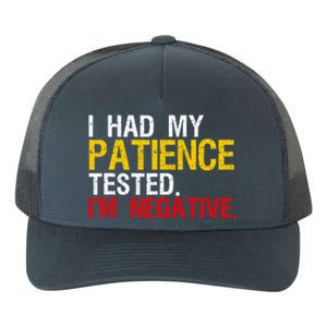 I Had My Patience Tested I'm Negative Sign Impatient People Yupoong Adult 5-Panel Trucker Hat