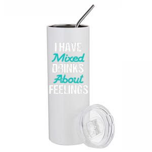 I Have Mixed Drinks About Feelings Funny Drinking Stainless Steel Tumbler