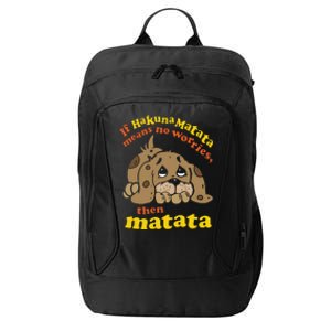 If Hakuna M.A.T.A.T.A Means No Worries Then Matata City Backpack