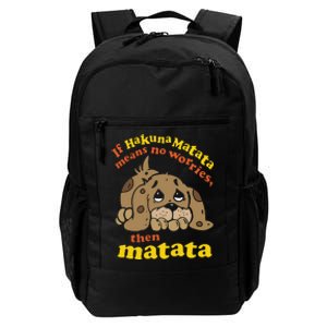 If Hakuna M.A.T.A.T.A Means No Worries Then Matata Daily Commute Backpack