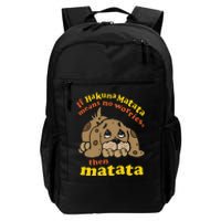 If Hakuna M.A.T.A.T.A Means No Worries Then Matata Daily Commute Backpack