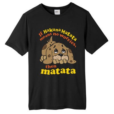 If Hakuna M.A.T.A.T.A Means No Worries Then Matata Tall Fusion ChromaSoft Performance T-Shirt