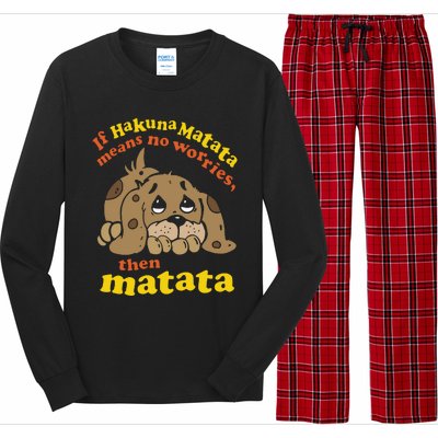 If Hakuna M.A.T.A.T.A Means No Worries Then Matata Long Sleeve Pajama Set