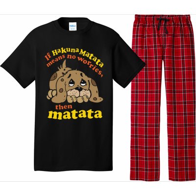 If Hakuna M.A.T.A.T.A Means No Worries Then Matata Pajama Set