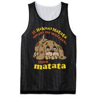 If Hakuna M.A.T.A.T.A Means No Worries Then Matata Mesh Reversible Basketball Jersey Tank