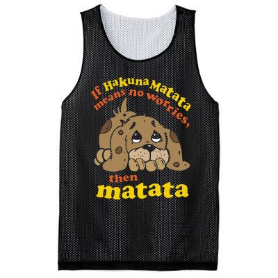 If Hakuna M.A.T.A.T.A Means No Worries Then Matata Mesh Reversible Basketball Jersey Tank