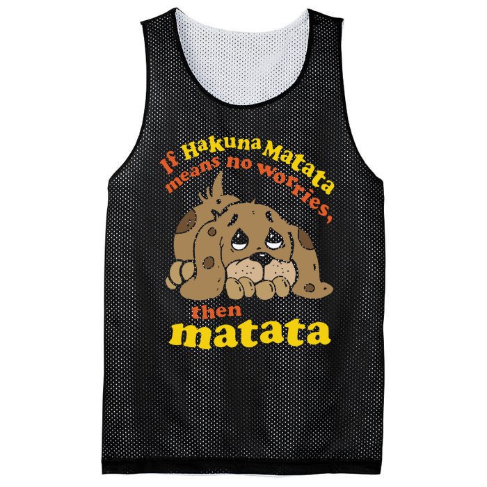 If Hakuna M.A.T.A.T.A Means No Worries Then Matata Mesh Reversible Basketball Jersey Tank