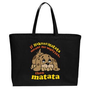 If Hakuna M.A.T.A.T.A Means No Worries Then Matata Cotton Canvas Jumbo Tote