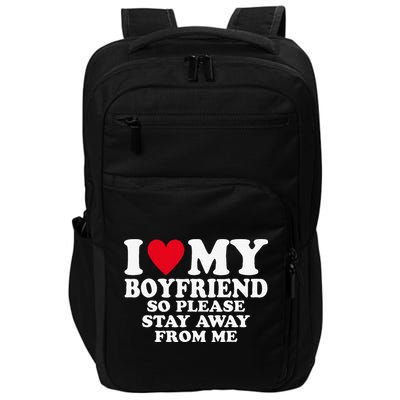 I Heart My Boyfriend I Love My Boyfriend So Stay Away Impact Tech Backpack