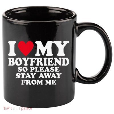 I Heart My Boyfriend I Love My Boyfriend So Stay Away 11oz C Handle Ceramic Mug
