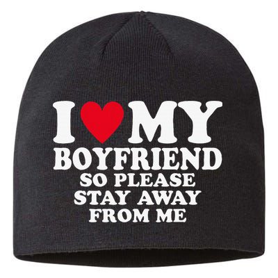 I Heart My Boyfriend I Love My Boyfriend So Stay Away Sustainable Beanie