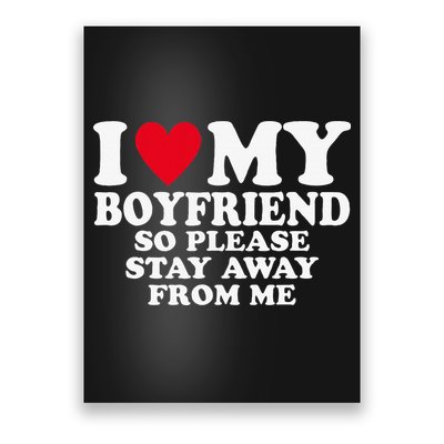 I Heart My Boyfriend I Love My Boyfriend So Stay Away Poster