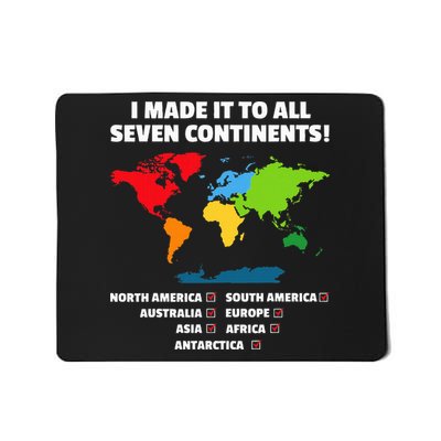 I Have Made It To All Seven Continents Mousepad
