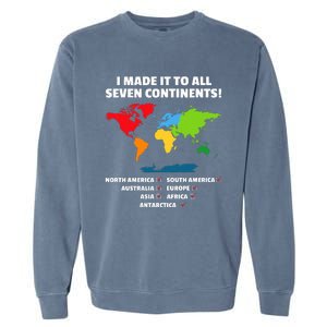 I Have Made It To All Seven Continents Garment-Dyed Sweatshirt