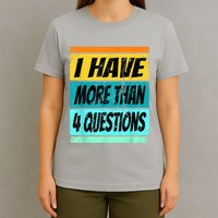 I Have More Than Four Questions Passover T-Shirt