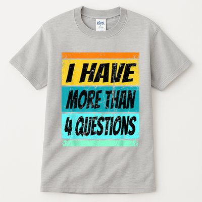 I Have More Than Four Questions Passover Tall T-Shirt