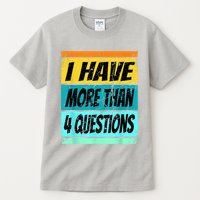 I Have More Than Four Questions Passover Tall T-Shirt