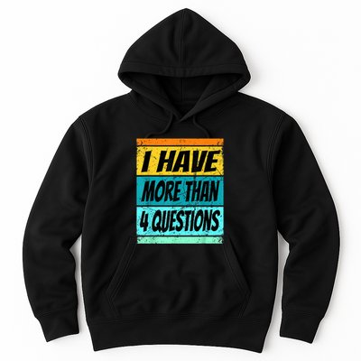 I Have More Than Four Questions Passover Hoodie