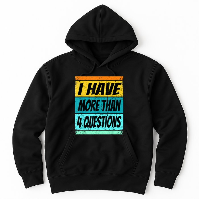 I Have More Than Four Questions Passover Hoodie