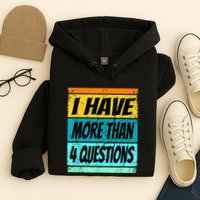 I Have More Than Four Questions Passover Hoodie