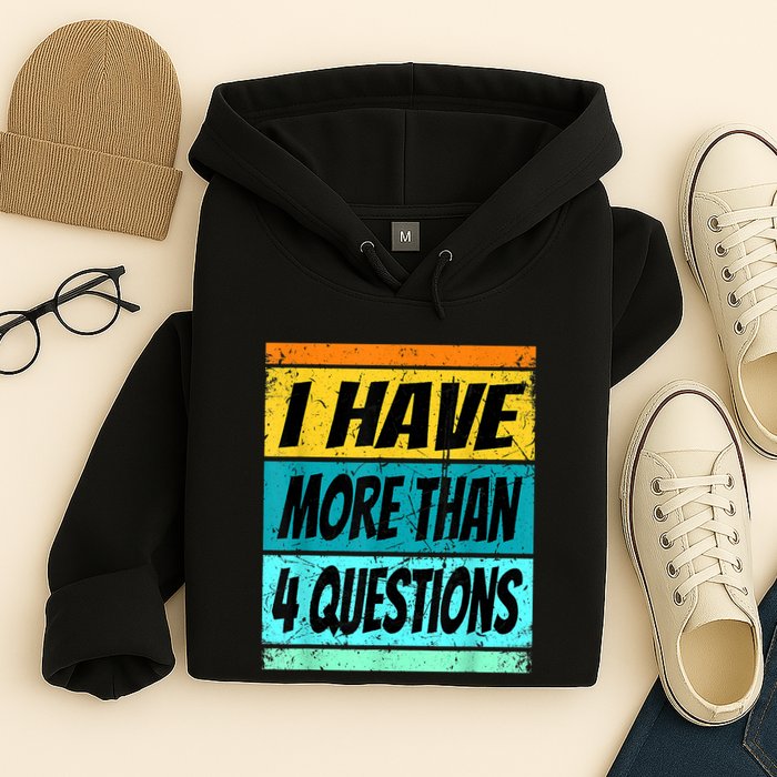 I Have More Than Four Questions Passover Hoodie