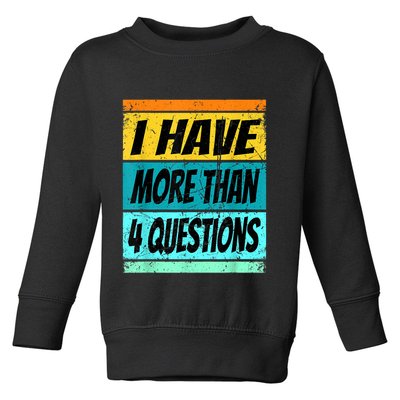 I Have More Than Four Questions Passover Toddler Sweatshirt