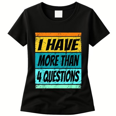 I Have More Than Four Questions Passover Womens T-Shirt