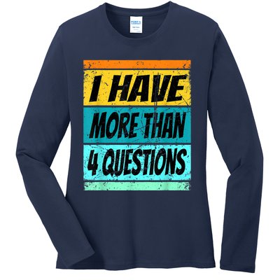 I Have More Than Four Questions Passover Ladies Long Sleeve Shirt