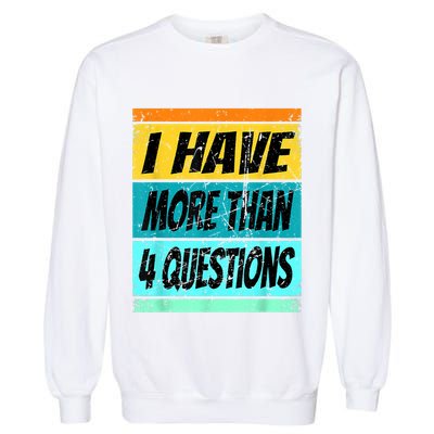 I Have More Than Four Questions Passover Garment-Dyed Sweatshirt
