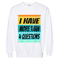I Have More Than Four Questions Passover Garment-Dyed Sweatshirt