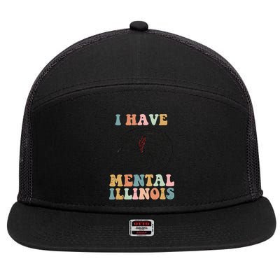 I Have Mental Illinois Mental Health Gift Trending Idea 7 Panel Mesh Trucker Snapback Hat