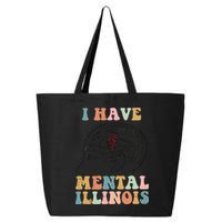 I Have Mental Illinois Mental Health Gift Trending Idea 25L Jumbo Tote