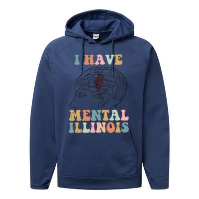 I Have Mental Illinois Mental Health Gift Trending Idea Performance Fleece Hoodie