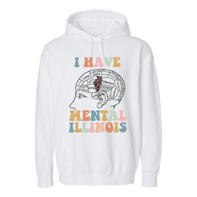 I Have Mental Illinois Mental Health Gift Trending Idea Garment-Dyed Fleece Hoodie