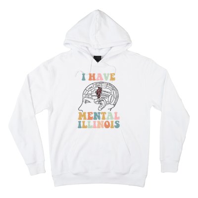 I Have Mental Illinois Mental Health Gift Trending Idea Hoodie