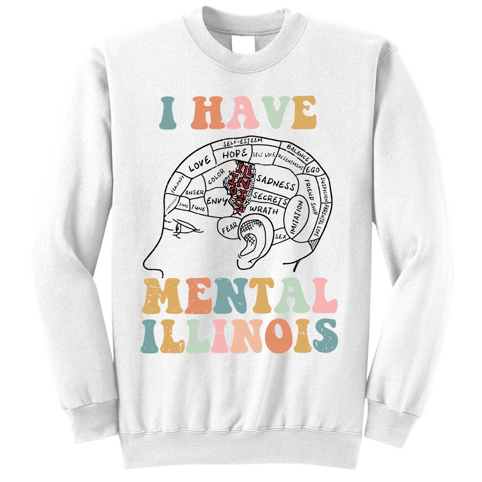 I Have Mental Illinois Mental Health Gift Trending Idea Sweatshirt