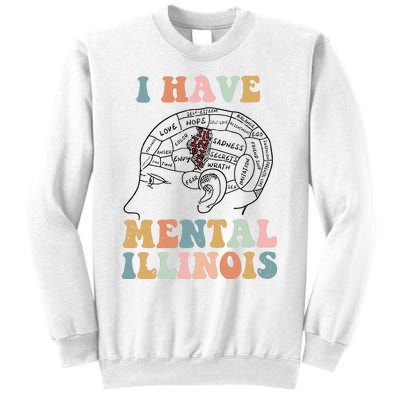 I Have Mental Illinois Mental Health Gift Trending Idea Sweatshirt