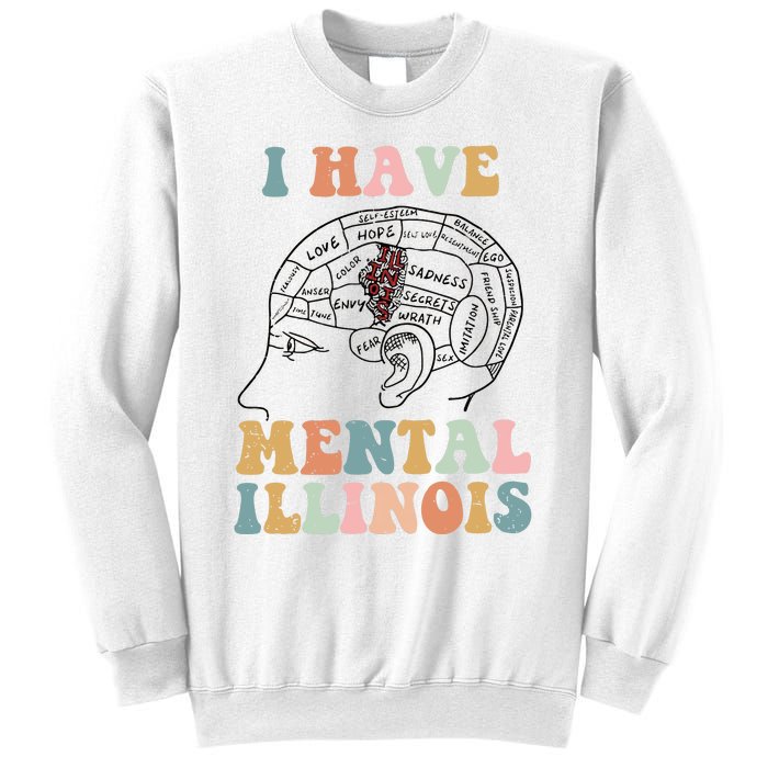 I Have Mental Illinois Mental Health Gift Trending Idea Sweatshirt