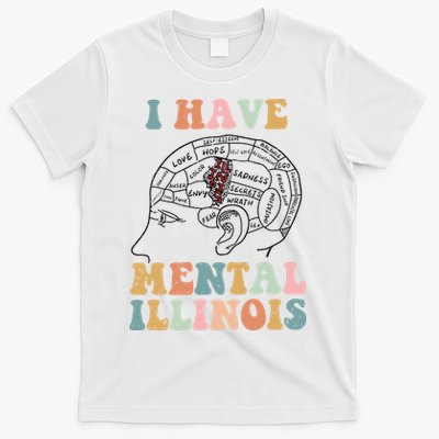 I Have Mental Illinois Mental Health Gift Trending Idea T-Shirt