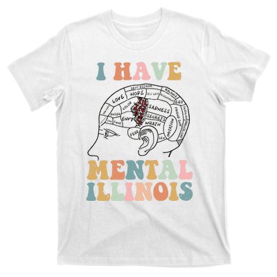 I Have Mental Illinois Mental Health Gift Trending Idea T-Shirt