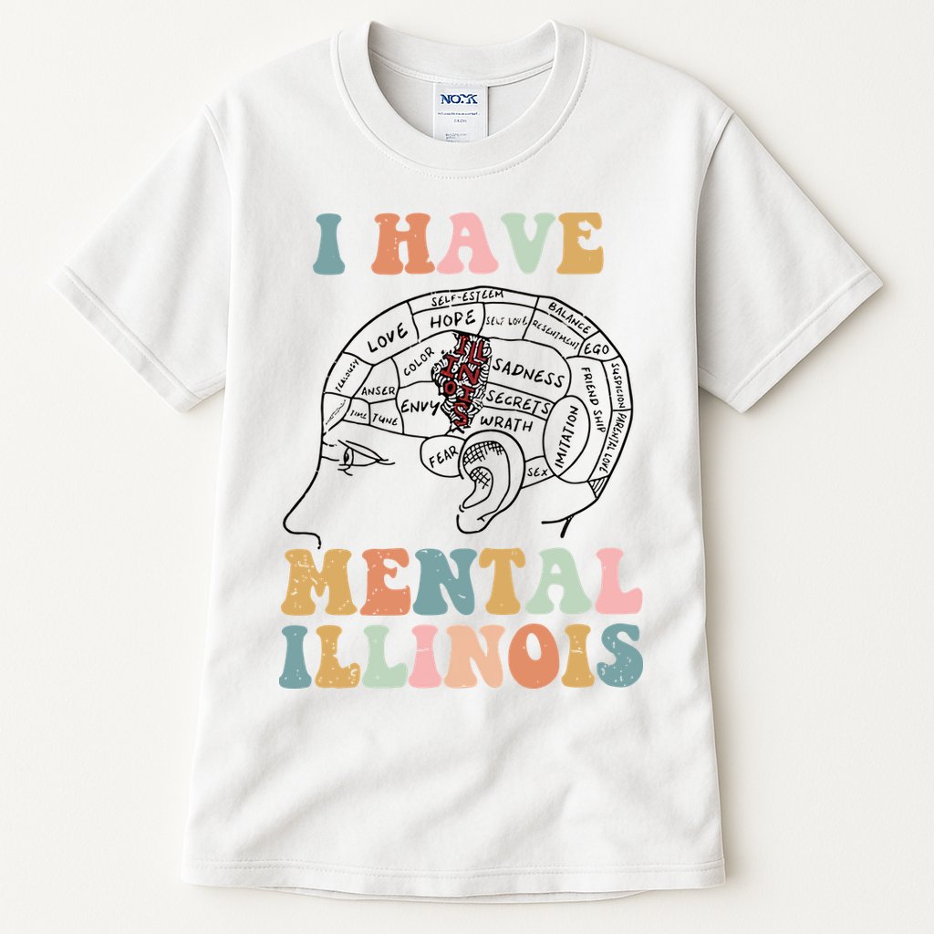 I Have Mental Illinois Mental Health Gift Trending Idea Tall T-Shirt