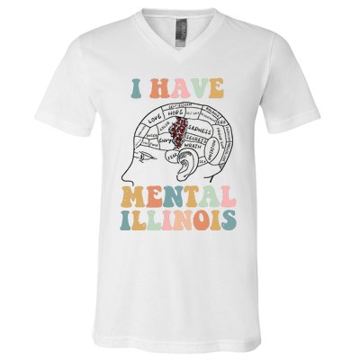 I Have Mental Illinois Mental Health Gift Trending Idea V-Neck T-Shirt