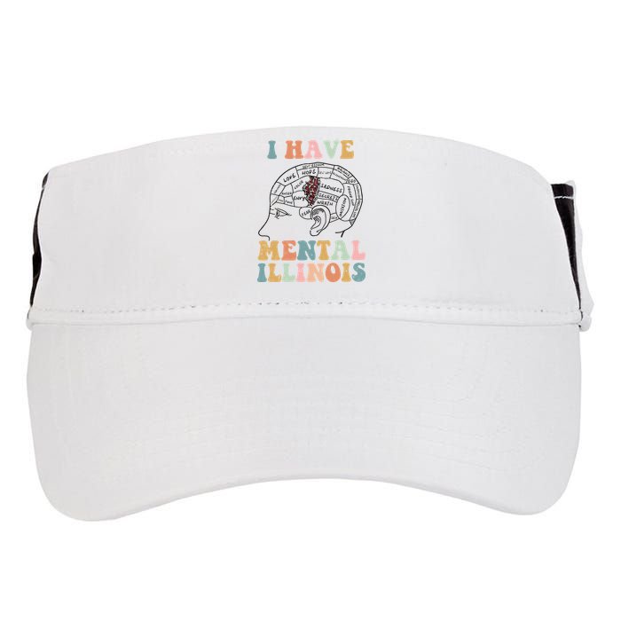 I Have Mental Illinois Mental Health Gift Trending Idea Adult Drive Performance Visor